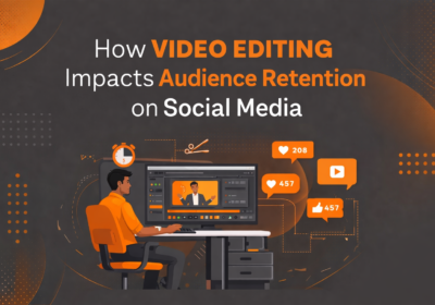 Video Editing Impacts Audience Retention on Social Media