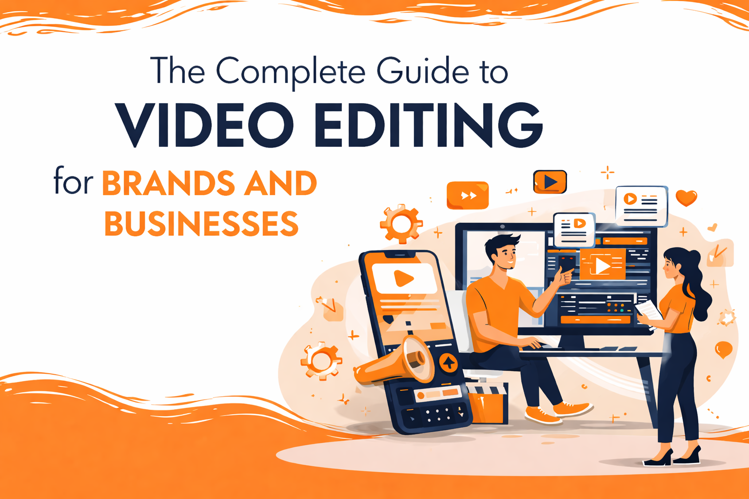 Video Editing for Business: The Complete Guide