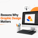 5 Reasons Why Graphic Design Matters for Business Growth