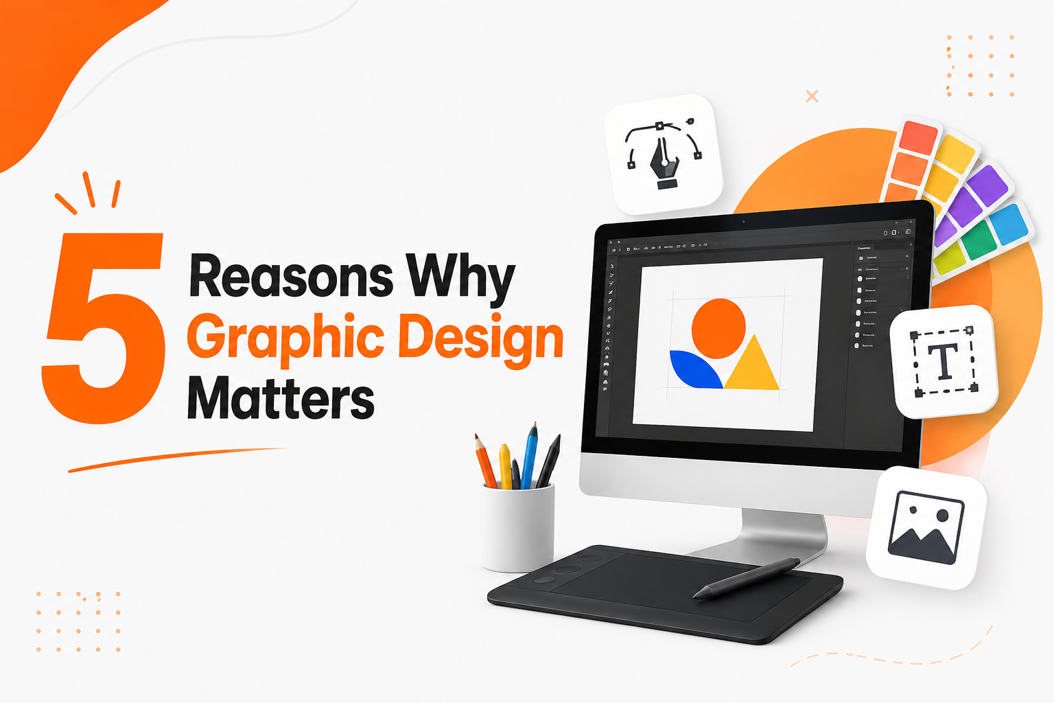 5 Reasons Why Graphic Design Matters for Business Growth