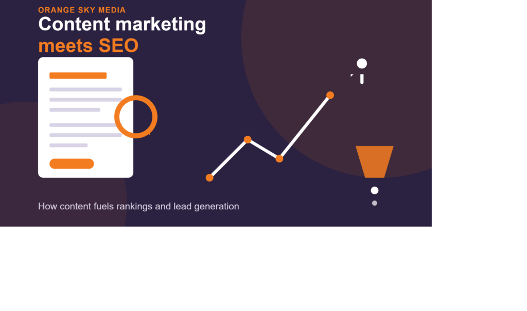 How Content Marketing Supports SEO and Lead Generation | Orange Sky Media